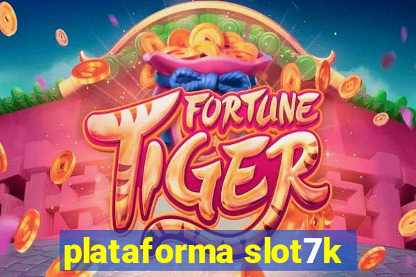 plataforma slot7k